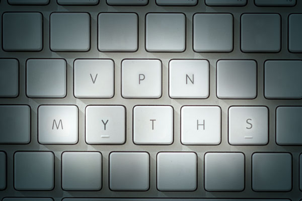 VPN Myths: Busted